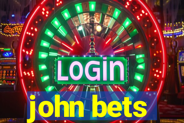 john bets